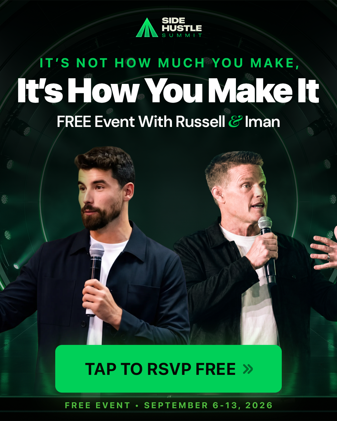 Side Hustle Summit 2026 official campaign: It’s not how much you make, it’s how you make it. Free event with Russell and Iman, September 6–13, 2026.